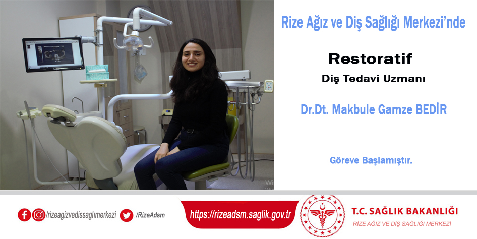 Rize Ağız ve Diş Sağlığı Merkezi’ne atanan Restoratif Diş Tedavi Uzmanı Dr.Dt. Makbule Gamze BEDİR hasta kabulüne başladı.